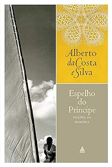 Espelho do principe Alberto da Costa e Silva